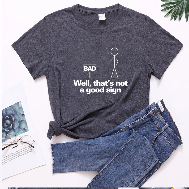 

Well That's Not A Good Sign Funny Men's Shirt Short Sleeve Funny Unisex T-Shirt Unisex High Quality 100% Cotton Novelty T-Shirt
