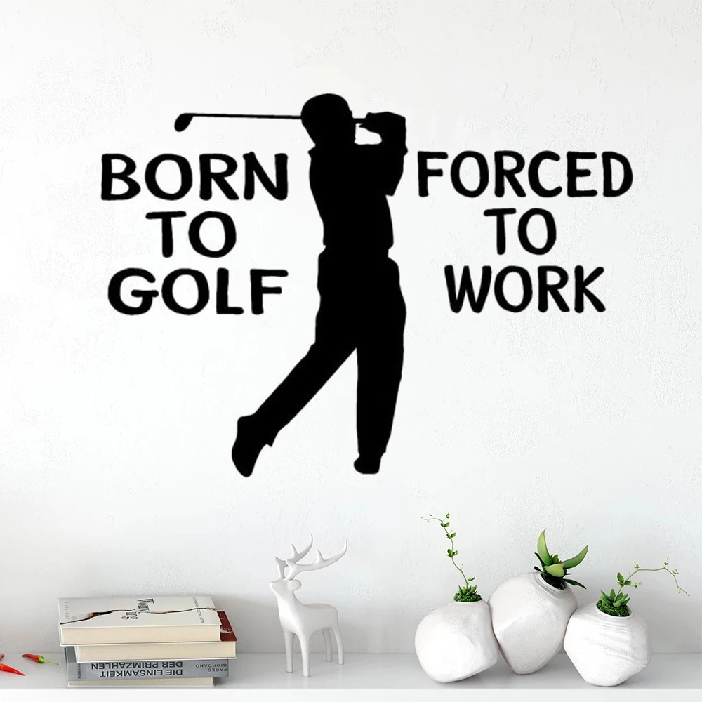 

Golfing Wall Decals Born To Golf Forced To Work Quotes Golfer Vinyl Stickers For Kids Rooms Livingroom Decoration Mural DW20829