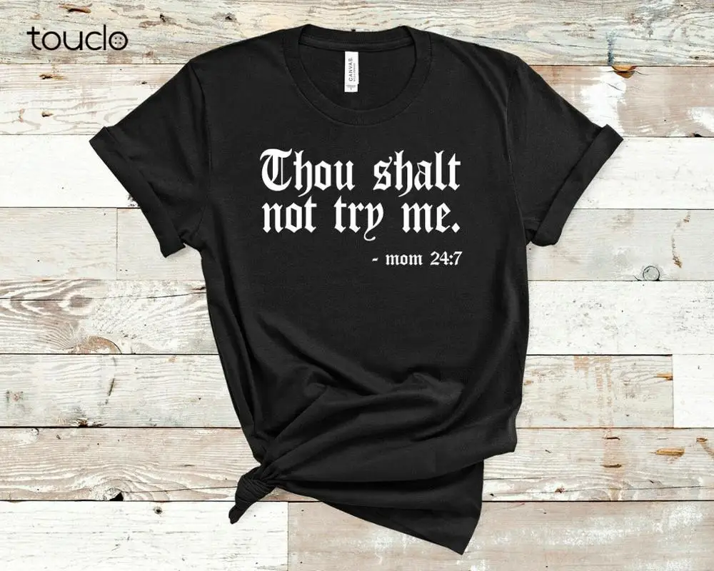 

Thou Shalt Not Try Me T-Shirt Funny Women's Novelty Tee Mom Sister Aunt