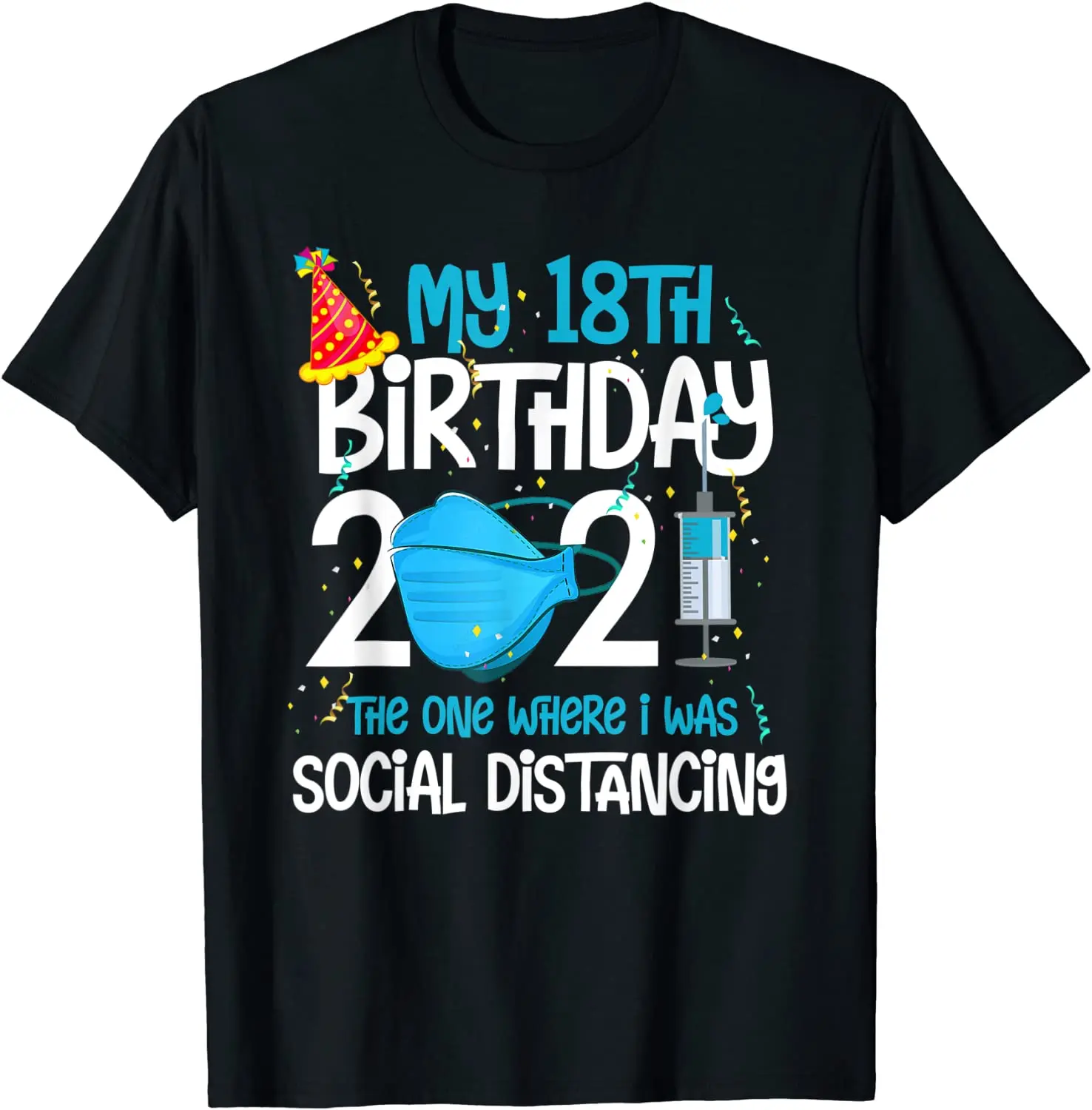 

My 18th Birthday 2021 Funny Quarantine 18 Years Old Gifts T-Shirt Cotton Men T Shirt Crazy Tops Shirt Funky Printed On
