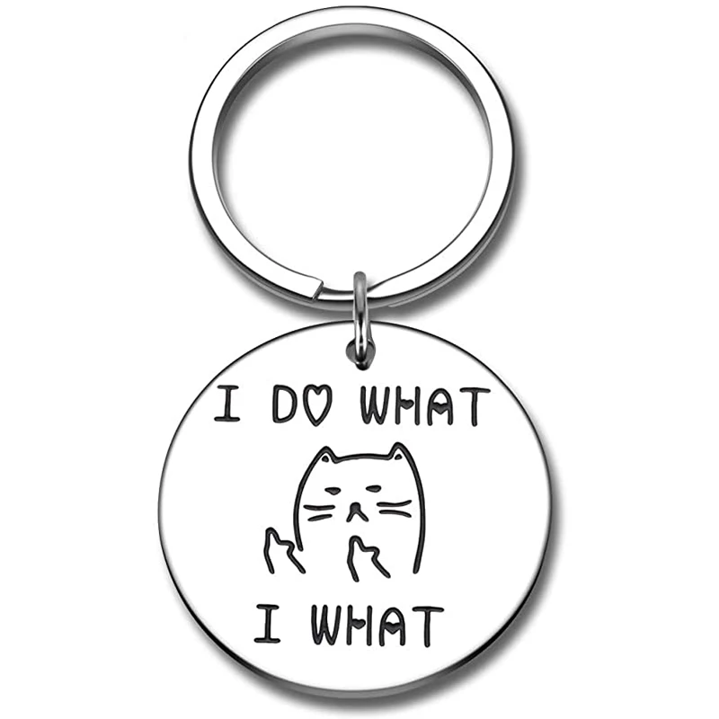 

Funny Cat Key Chain Best Friend BFF Keychain I Do What I What Keychain Mens Sisters Brothers Anniversary Valentine's Day Gifts