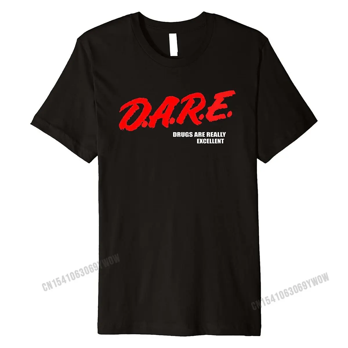 DARE Drugs Are Really Excellent Humor Funny Meme Premium T-Shirt New Design Men's Tops Shirts Casual Tshirts Cotton Custom