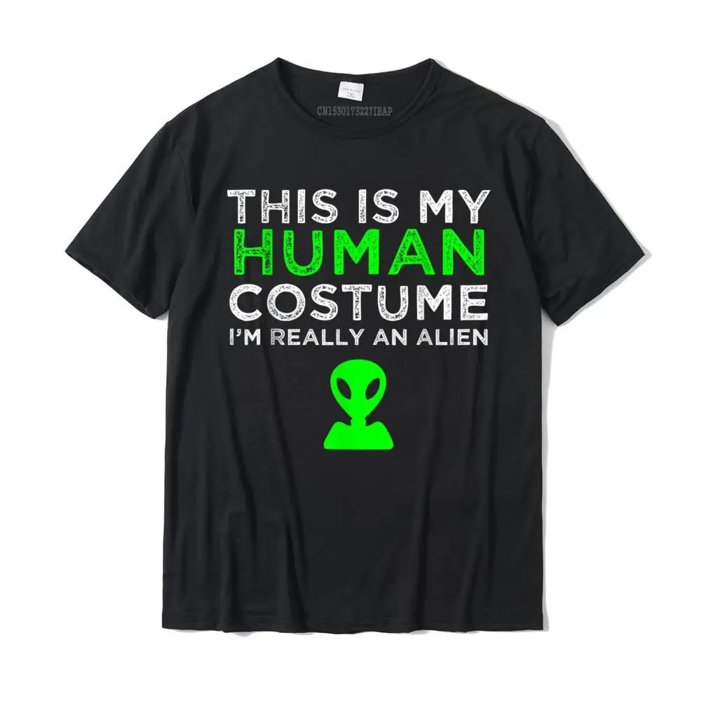 

This Is My Human Costume I'm Really An Alien T-Shirt New Coming Family Tops T Shirt Cotton T Shirts for Men Normal