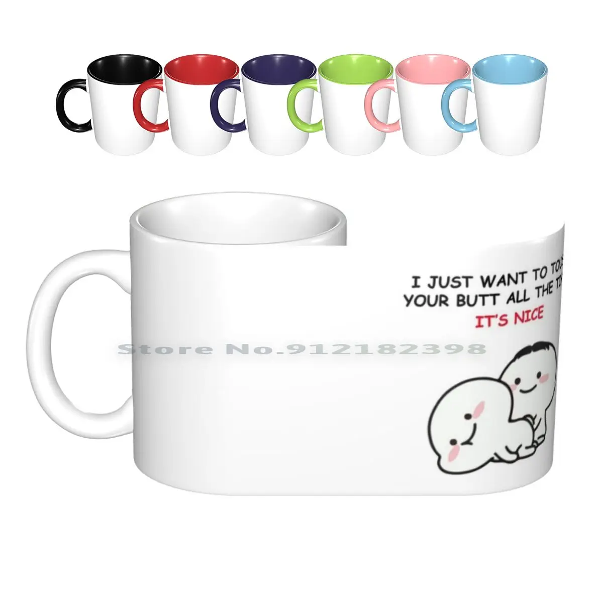 

I Just Want To Touch Your Butt All The Time Bestselling Trendy Design 2021 Ceramic Mugs Coffee Cups Milk Tea Mug I Just Want To