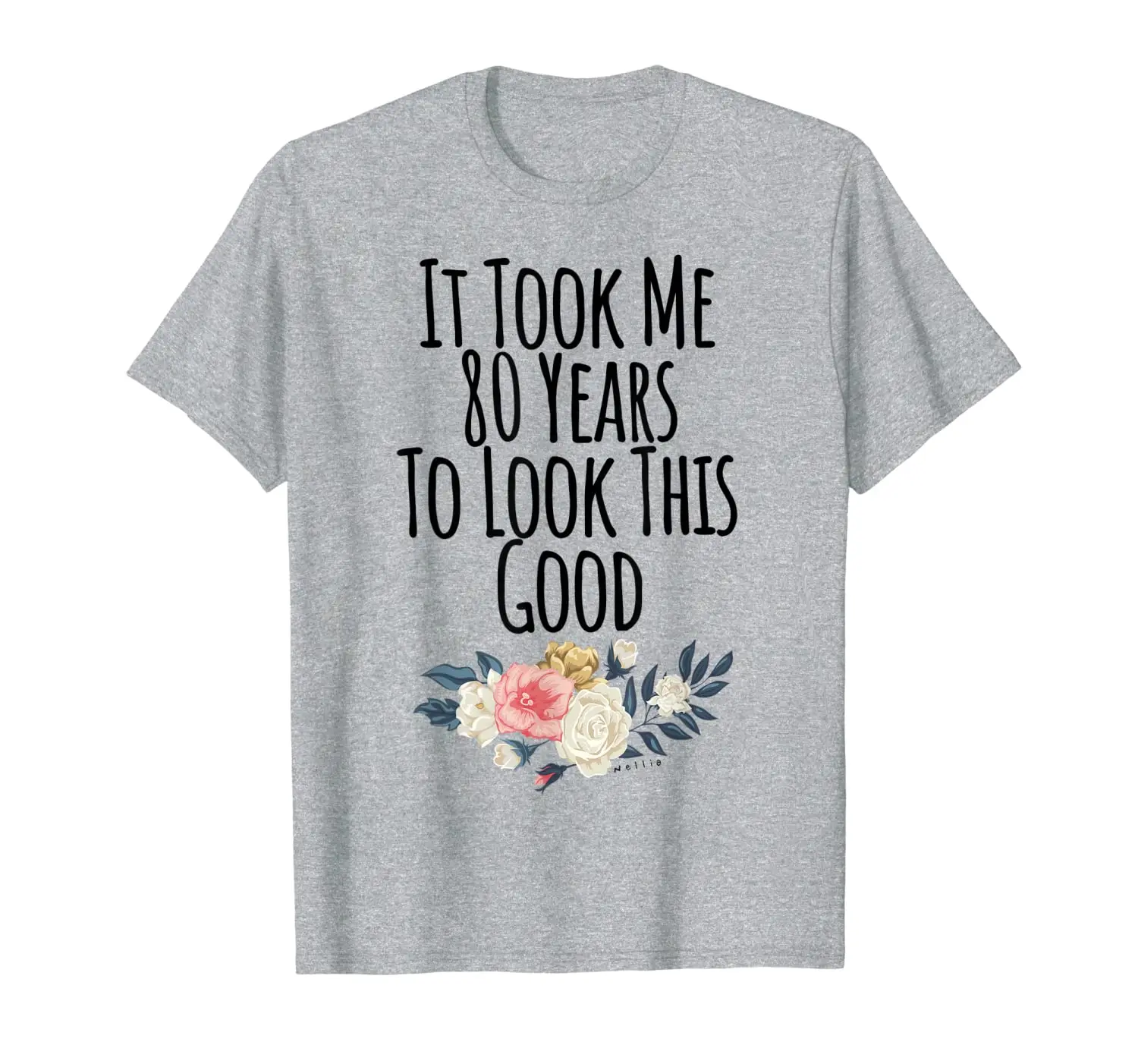 

It Took Me 80 Years To Look This Good - 80th Birthday T-Shirt