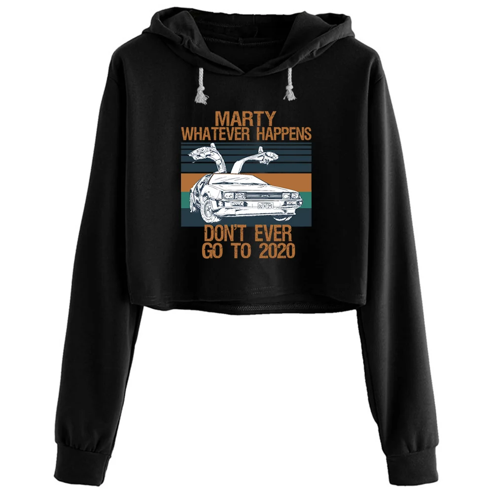 

Marty Whatever Happens Dont Ever Go To 2020 Crop Hoodies Women Goth Grunge Harajuku Anime Pullover For Girls