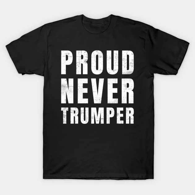 

Men t-shirt #NeverTrumper Proud Never Trumper tshirt Women t shirt