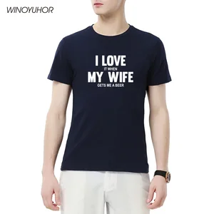 Забавная креативная футболка I Love It, когда моя жена получает меня пиво, Мужская Новая летняя хлопковая футболка с коротким рукавом и круглым вырезом, Повседневная футболка