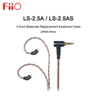 FIIO LS-2.5A LS-2.5AS LS2.5A LS2.5AS 2,5 мм сбалансированный Сменный кабель для наушников с медным покрытием высокой степени очистки 2-контактный 0,78 мм для FH1S