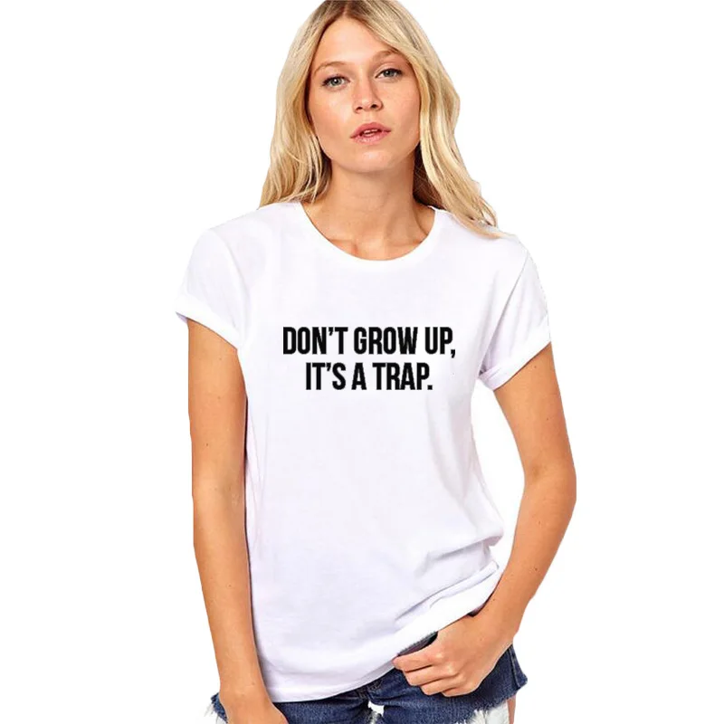 

Women O-Neck Short Sleeve Funny Tee Tops Women Camisetas Muje T-shirt Cute Don't Grow Up It's A Trap Letter Print T Shirt