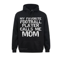 mother my favorite football player calls me mom pullover hoodie birthday hoodies camisas men fitness hooded pullover prevalent