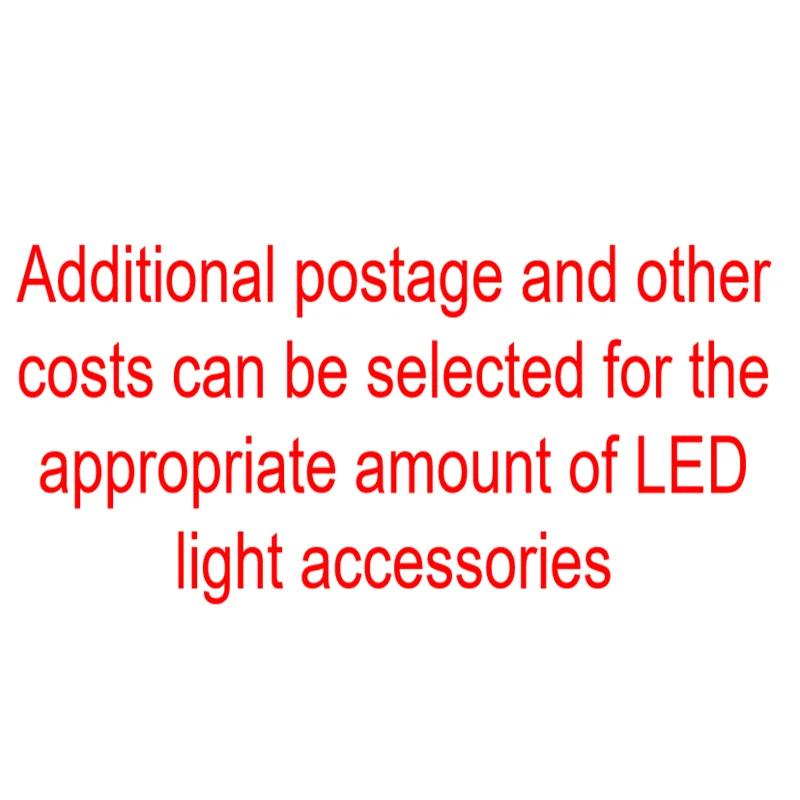 

Additional Postage and Other Costs Can Be Selected for The Appropriate Amount of LED Light Accessories