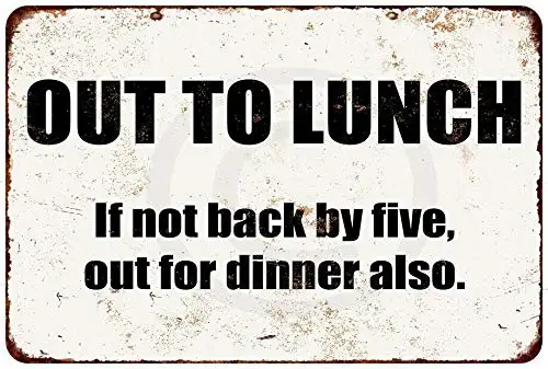 

Out to Lunch and Probably Dinner Vintage Metal Sign 8 X 12