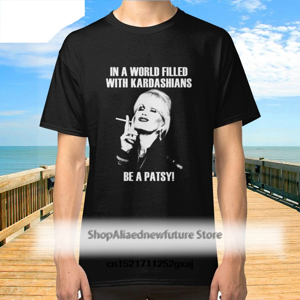 

Men T shirt In A World Filled With Kardashians Be A Patsy Black Tees funny t-shirt novelty tshirt women