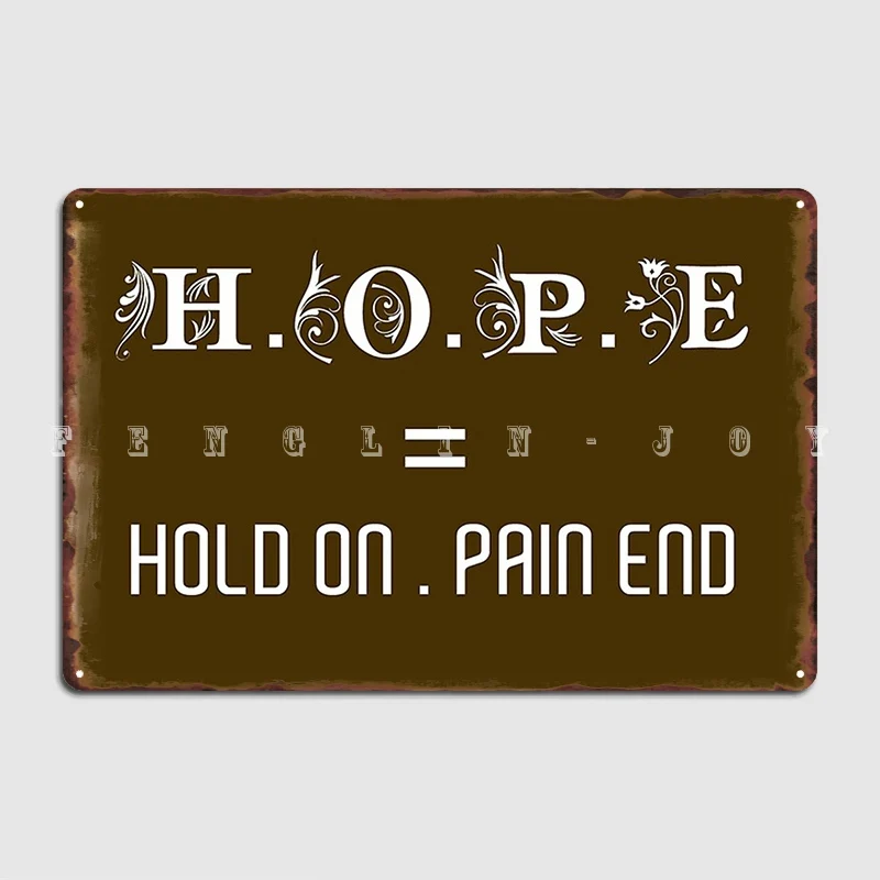

Hope. = Hold On. Pain Ends Poster Metal Plaque Wall Cave Club Bar Designing Painting Décor Tin Sign Posters