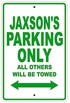 

Jaxson's Parking Only All Others Will Be Towed Name Caution Warning Notice Aluminum Metal Sign