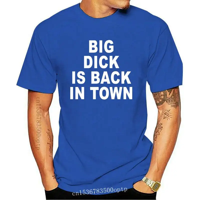 

New I'M Shy But I Have A Big Dick T Shirt Funny Birthday Gift For Best Friend Husband Men Summer Big Dick is Back In Town T-shir