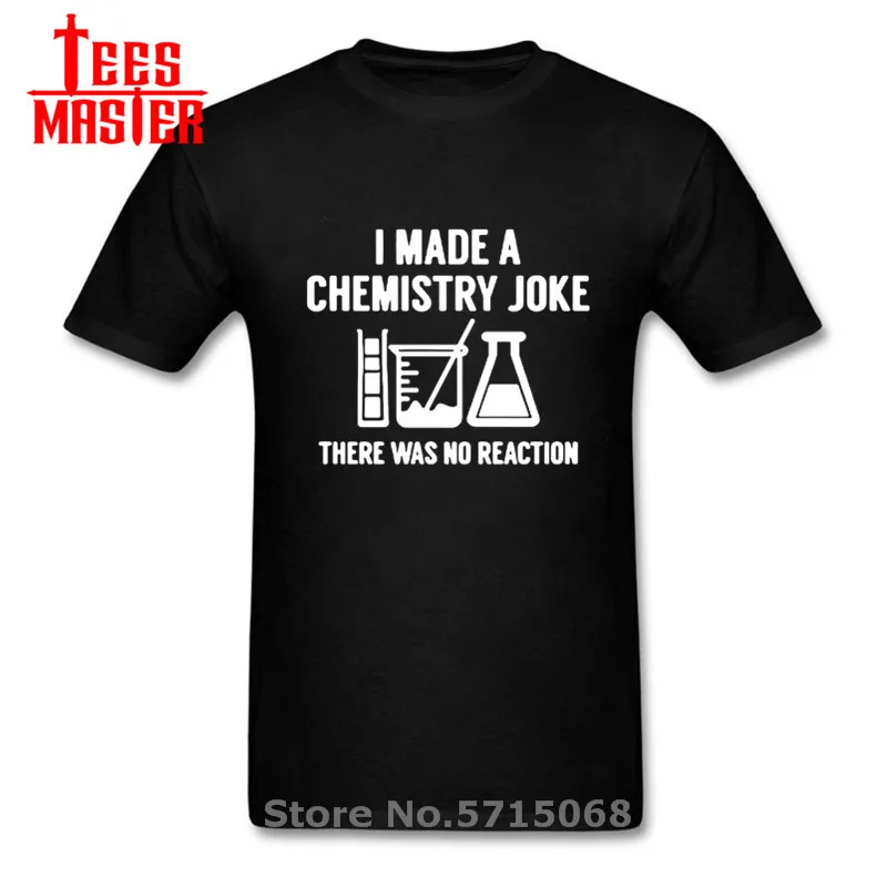 Новинка я сделал химии шутка Для мужчин Забавный опыт т нет реакции 100% хлопок