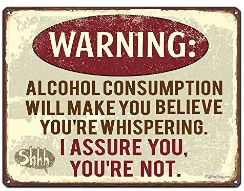 

Warning Alcohol Consumption Will Make You Believe You're Whispering, 9 x 12 Inch Metal Sign, Funny Beer Signs for Man Cave