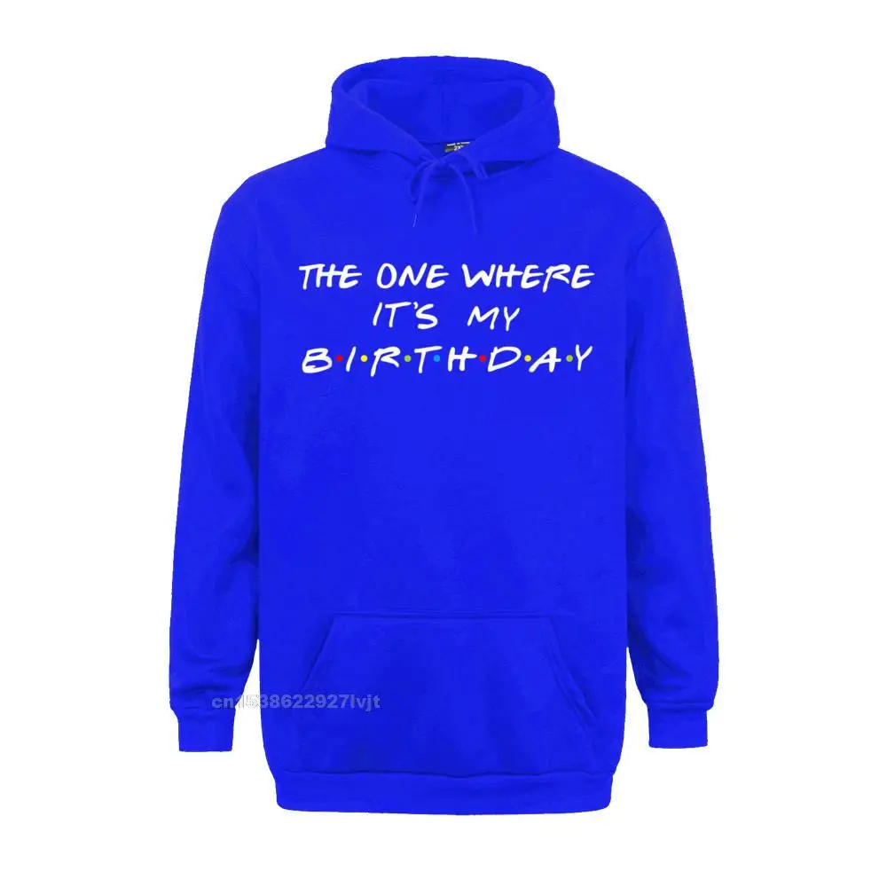 The One Where Its My Birthday Funny Graphic Hoodie Fashion Family Cotton Men&amp#39s Casual | Мужская одежда