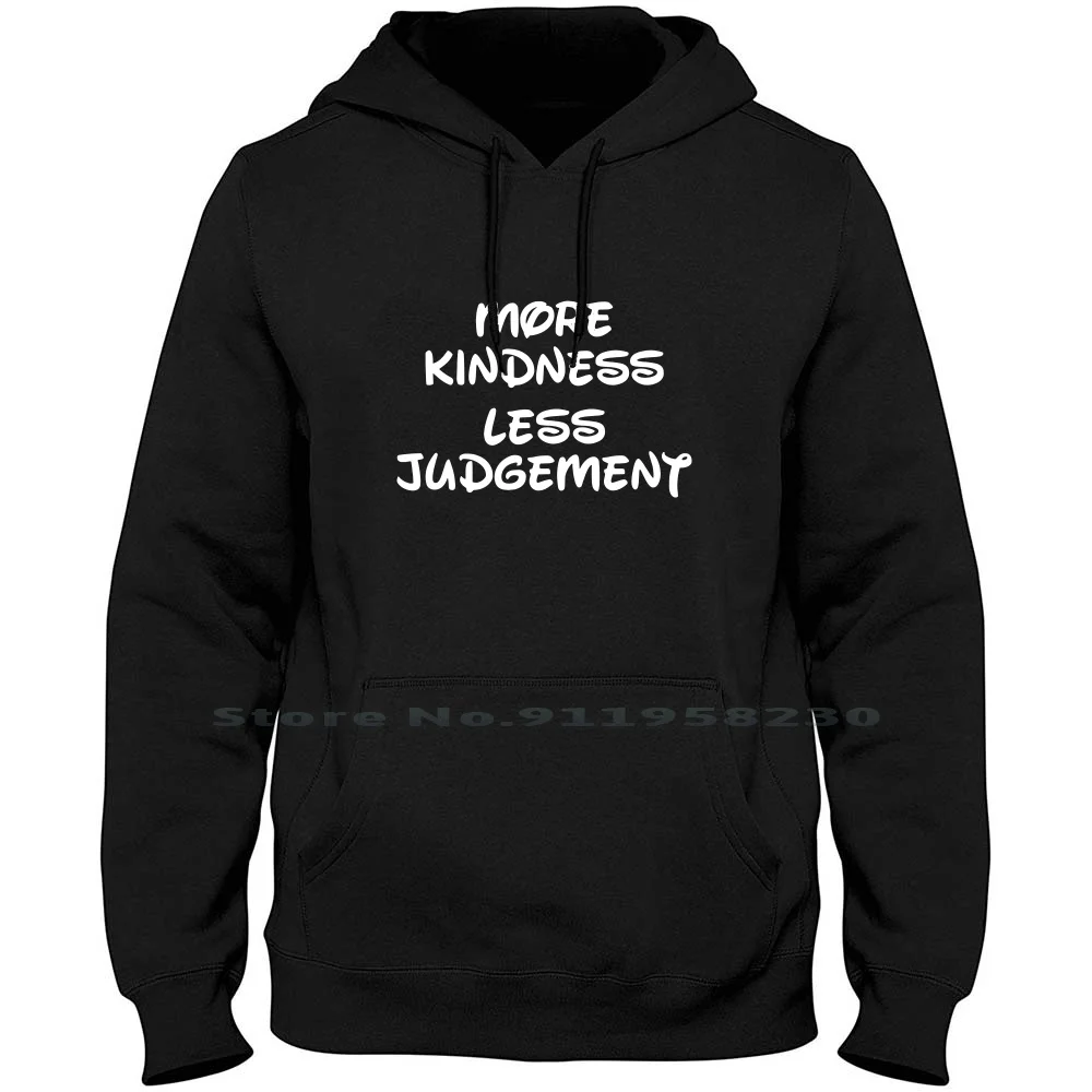 More Kindness Less Judgement Men Women Hoodie Pullover Sweater 6XL Big Size Cotton Kindness Judge More Kind Gem Me