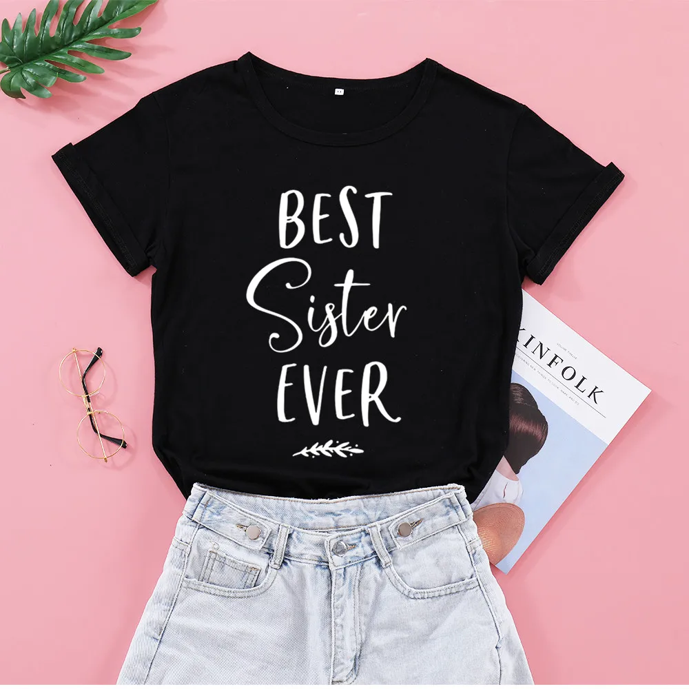 

Best Sister Ever Girl Gift Funny Graphic Korean Women Tshirt Fashion Casual Cotton Round Neck Female Shirt Short Sleeve Top Tees