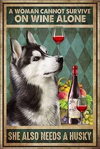 

Metal Wall Sign A Woman Cannot Survive on Wine Alone She Also Needs A Husky Home Wall Decoration Metal Plate 8X12 Inches