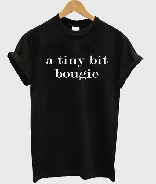 

a tiny bit bougie T-shirt