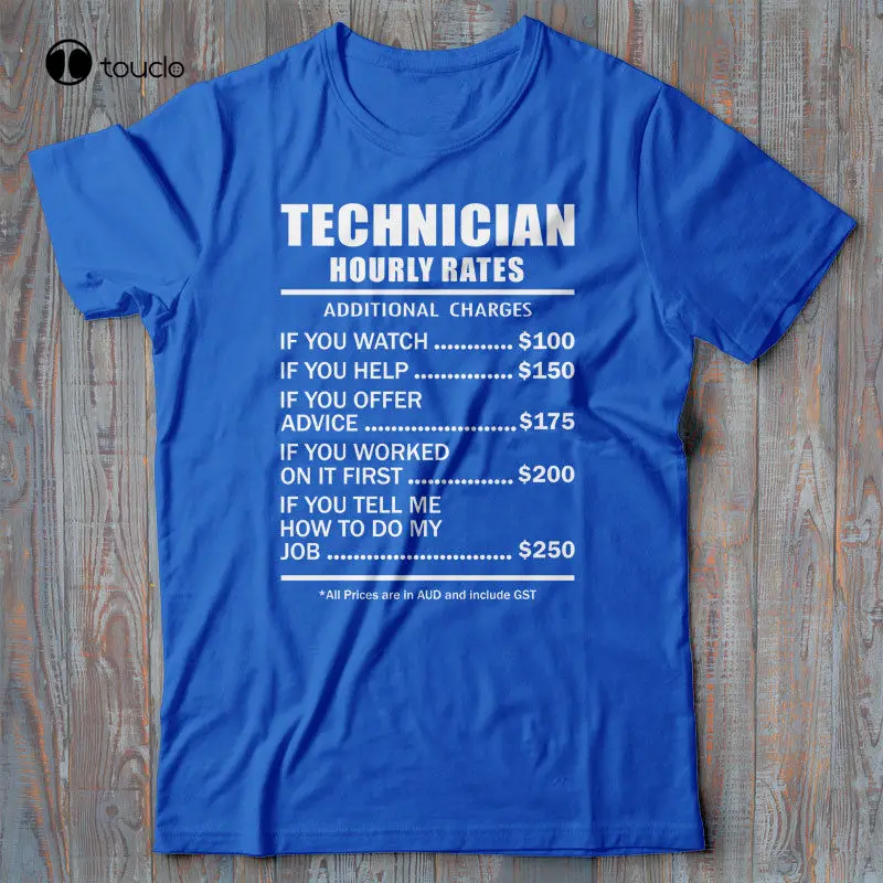 

Technician T-Shirt Gift - Hourly Rates - Funny Novelty Tee Shirt Present Fashion Creative Printed Men Customize T Shirt Unisex