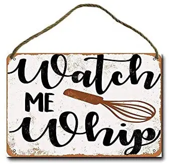 

Metal Sign 8 x 12 inch Watch Me Whip (Cooking Whisk) Wall Decor Hanging Sign