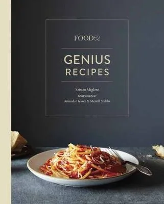 

Food52 Genius Recipes: 100 Recipes That Will Change the Way You Cook [a Cookbook]