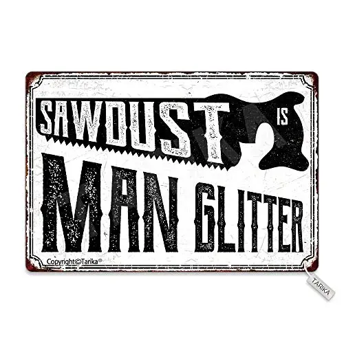 

Sawdust is Man Glitter 8X12 Inch Metal Vintage Look Decoration Plaque Sign for Home Kitchen Bathroom Farm Garden Garage Inspirat