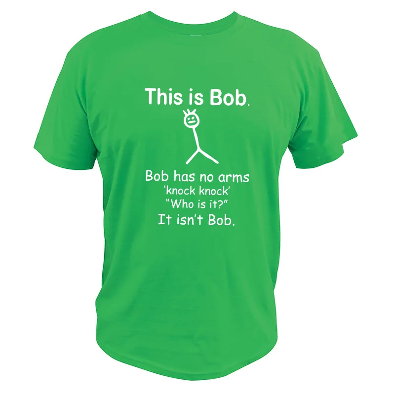 Футболка с надписью «This Is Bob», «Have No Arm», «harcasm», забавная фраза, высокое качество, хлопок, футболка с рисунком, европейский размер - Цвет: Зеленый