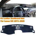 Для Lexus NX NX200t 2015-2020 из искусственной кожи анти-скольжения приборной панели автомобиля Обложка Коврик козырек от солнца Pad инструмент Панель ковры автомобильные аксессуары