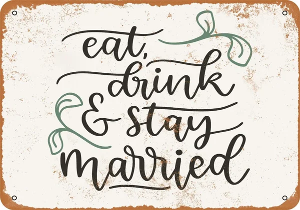 

12x8 Inches Metal Sign - Eat Drink and Stay Married - Rusty Look