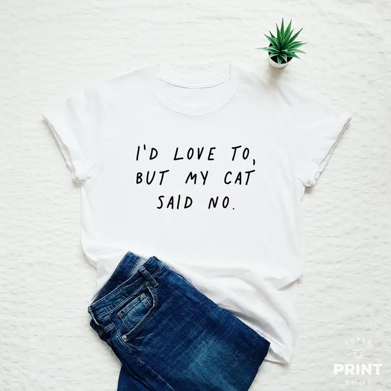 

Cat shirt, I'd love to, but my cat said no, cat lover gift, funny cat T-shirt, cat mom, cat owner shirt, crazy cat lady, cat dad