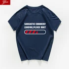 Sarcastic comment loading please wait, забавная футболка с надписью, мужская летняя уличная футболка, эстетическая футболка, мужская одежда harajuku