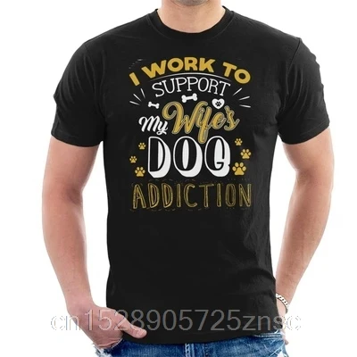 Футболка с принтом I Work To support My sexwife Dog Addiction Мужская футболка футболка|Мужские