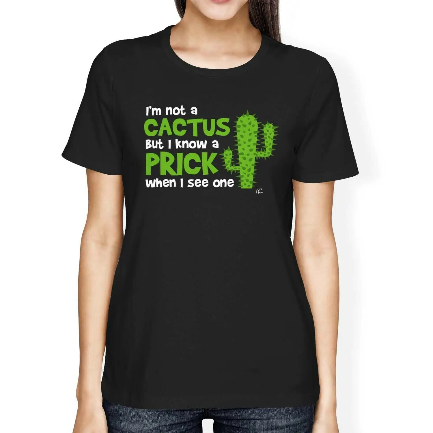 

Womens Loose Fit I'm Not A Cactus But I know A Prick When I see One T-Shirt