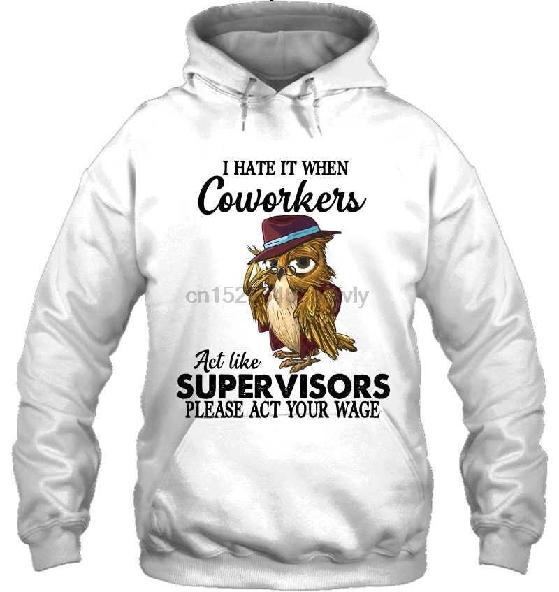 Мужская толстовка с капюшоном I Hate It When coorkers действует как супер козырьки