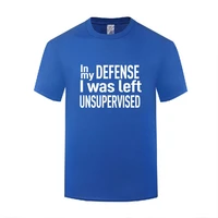 funny in my defense i was left unsupervised cotton t shirt plus size men o neck summer short sleeve tshirts humor tees