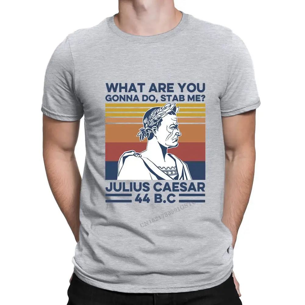 

What Are You Gonna Do Stab Me Julius Caesar Vintage Men's T-Shirt Cotton Tee Brand New Fashion Funny T Shirts Men