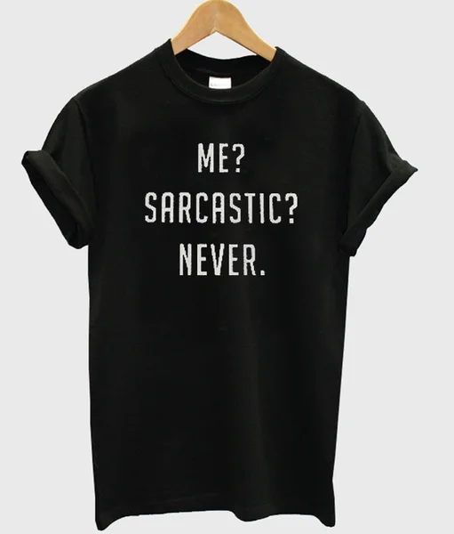 

Me-Sarcastic-Never T-shirt