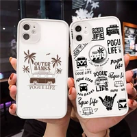 outer banks livin the pogue life phone case for iphone 12 11 mini pro xr xs max 7 8 plus x matte transparent white back cover