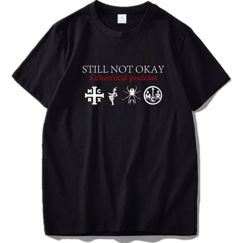 Футболка с надписью My Chemical Romance, футболка в стиле панк с надписью «Still Not OK A Chemical Podcast», хлопок, летние топы, футболки высокого качества, европейский размер - Цвет: Черный