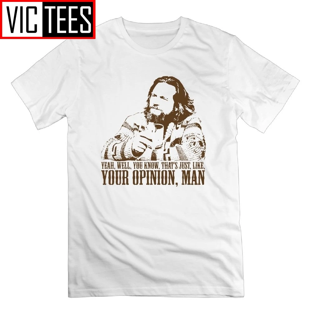 The Big Lebowski T Shirt Just Like You're Opinion Design Unique Short Sleeves Cotton Man T-Shirt Crew Neck Tees