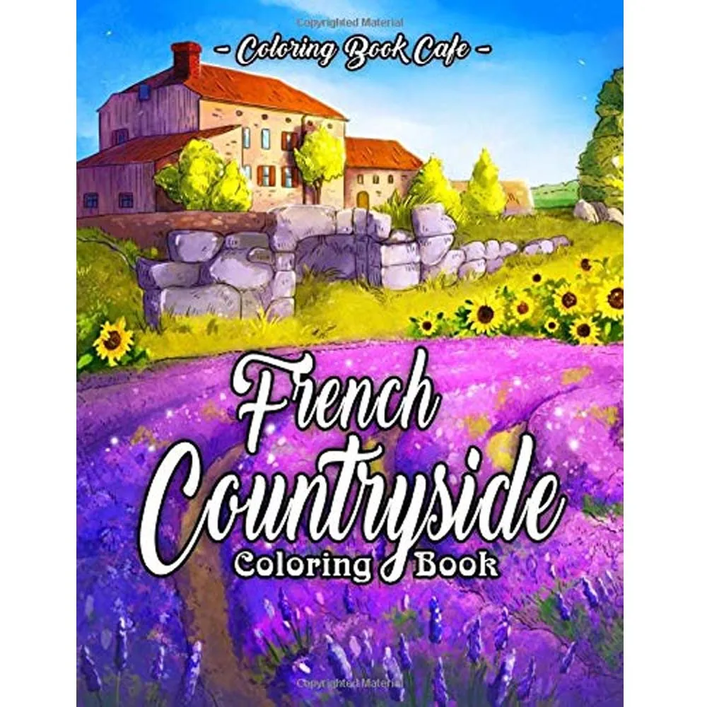 French Countryside Coloring Book:  Charming French Countryside Scenery Including Beautiful Manors, Vineyards, Castles  30-page