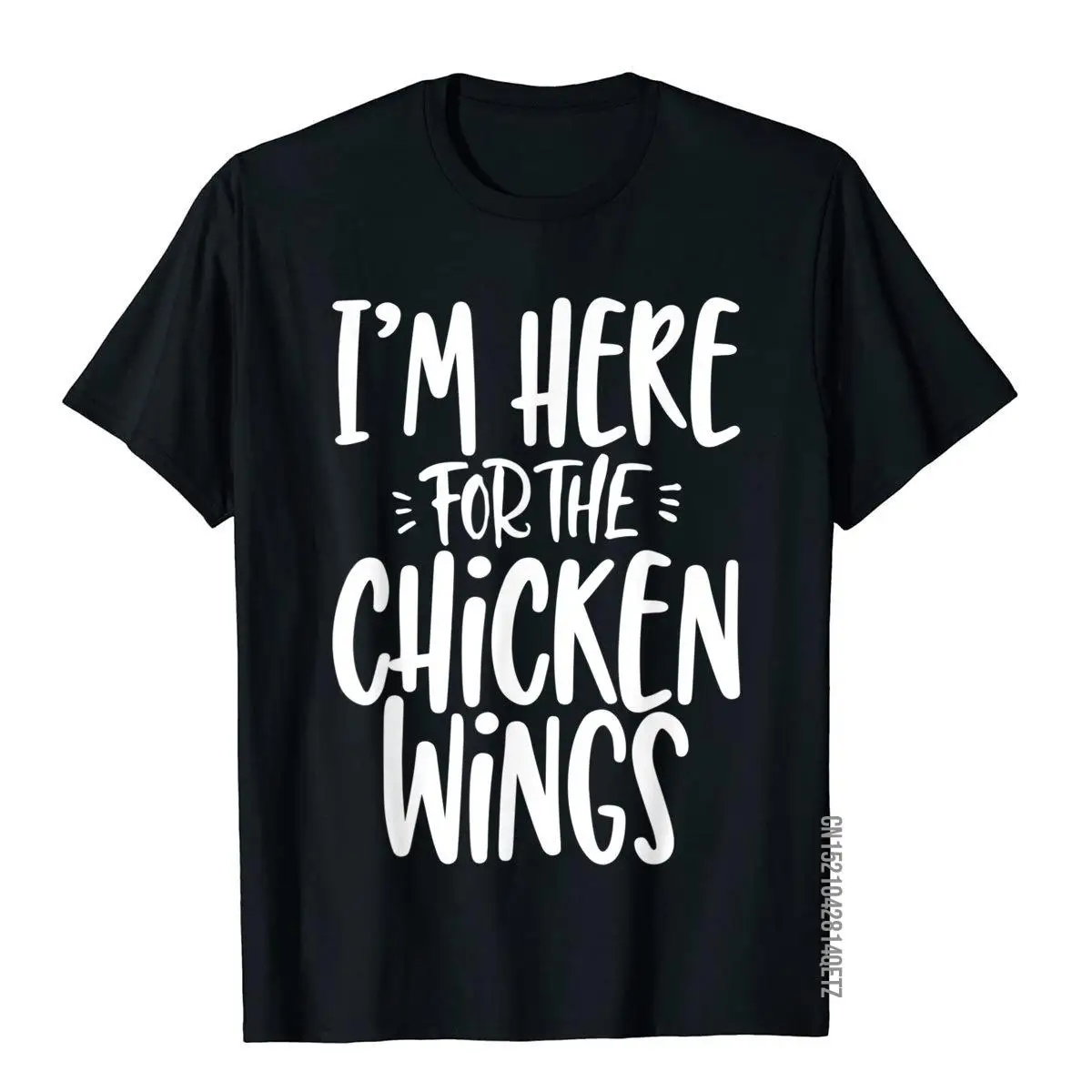 

Chicken Wings Apparel Gift I'm Here For The Chicken Wings T-Shirt Top T-Shirts Crazy Family Mens T Shirt Group Cotton