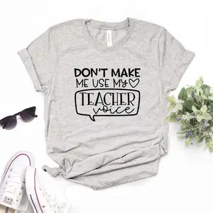Don't Make Me Применение мой учитель голос печати для женщин футболки хлопок повседневное забавная Футболка для леди верхний тройник битник 6 Цвет Прямая поставка NA-543