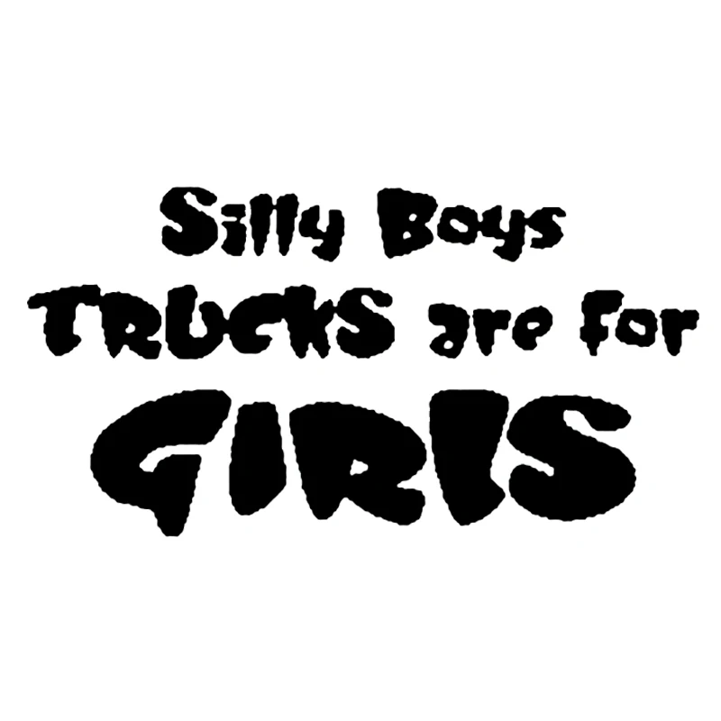 

16*8.1cm Silly Boys Trucks are for Girls Car Decal / Sticker Funny Car Window Bumper Novelty JDM Drift Vinyl Decal Sticker